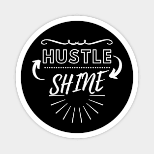 Hustle & Shine Magnet